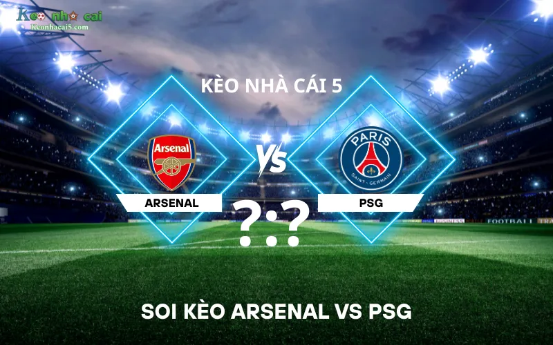 soi kèo Arsenal vs PSG
