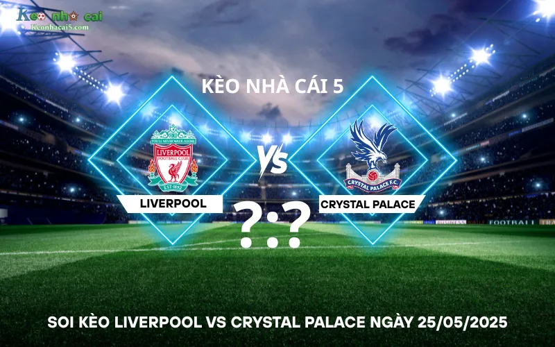 Soi kèo Liverpool vs Crystal Palace