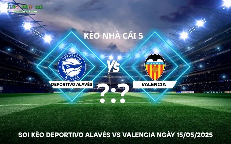 Soi kèo Deportivo Alavés vs Valencia